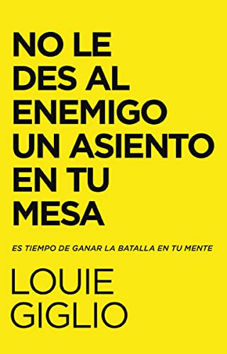 El No Le Des Al Enemigo Un Asiento En Tu Mesa: Es Tiempo de Ganar La Batalla En Tu Mente book cover