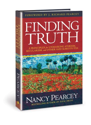 Finding Truth: 5 Principles for Unmasking Atheism, Secularism, and Other God Substitutes book cover
