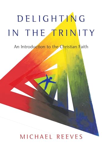 Delighting in the Trinity: An Introduction to the Christian Faith book cover