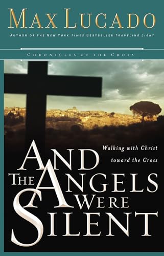 And the Angels Were Silent: Walking with Christ Toward the Cross book cover