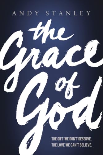 The Grace of God: The Gift We Don't Deserve, the Love We Can't Believe book cover