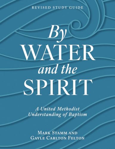 By Water and the Spirit, Revised Study Guide: A United Methodist Understanding of Baptism (Revised) book cover