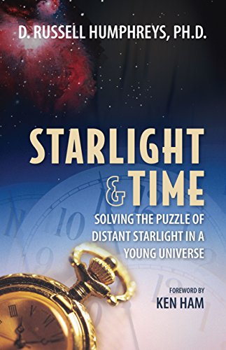 Starlight and Time: Solving the Puzzle of Distant Starlight in a Young Universe book cover