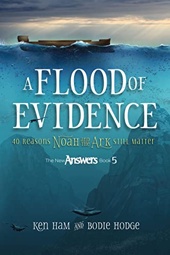A Flood of Evidence: 40 Reasons Noah and the Ark Still Matter book cover