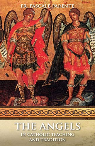 The Angels: In Catholic Teaching and Tradition book cover