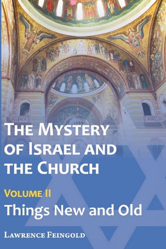 The Mystery of Israel and the Church, Vol. 2: Things New and Old book cover