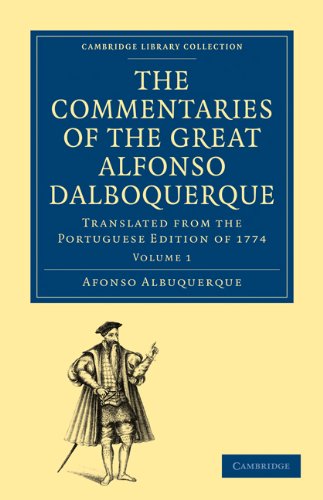 The Commentaries of the Great Afonso Dalboquerque, Second Viceroy of India 4 Volume Paperback Set: Translated from the Portuguese Edition of 1774 book cover