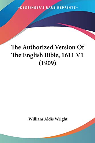 Authorized Version of the English Bible-KJV 1611 Volume 1 by William Aldis Wright, Paperback book cover
