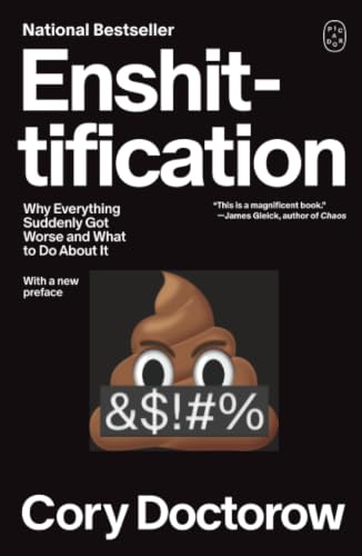Enshittification: Why Everything Suddenly Got Worse and What to Do about It by Cory Doctorow — Paperback book cover