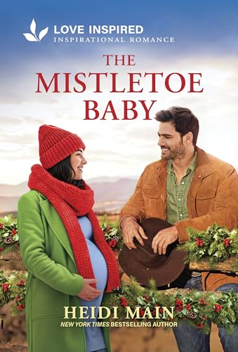 The Mistletoe Baby: An Uplifting Inspirational Romance - An Opposites Attract Christmas Cowboy Romance (Original) book cover