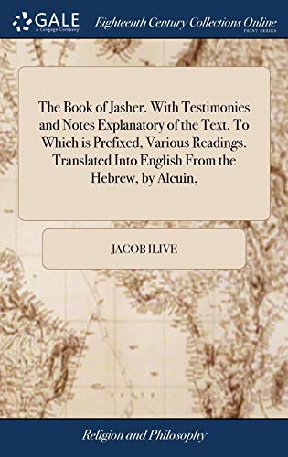 The Book of Jasher. With Testimonies and Notes Explanatory of the Text. To Which is Prefixed, Various Readings. Translated Into English From the Hebrew, by Alcuin by Ilive, Jacob — Hardcover book cover
