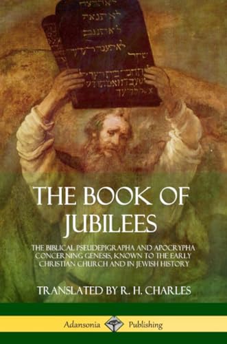 The Book of Jubilees: The Biblical Pseudepigrapha and Apocrypha Concerning Genesis, Known to the Early Christian Church and in Jewish History book cover