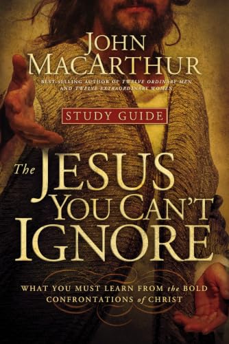 The Jesus You Can't Ignore (Study Guide): What You Must Learn from the Bold Confrontations of Christ (Study Guide) book cover