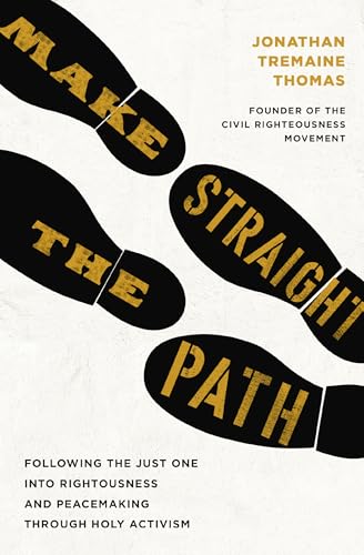 Make Straight the Path: Following the Just One Into Righteousness and Peacemaking Through Holy Activism book cover