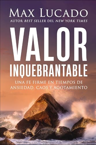 Valor Inquebrantable: Una Fe Firme En Tiempos de Ansiedad, Caos Y Agotamiento book cover