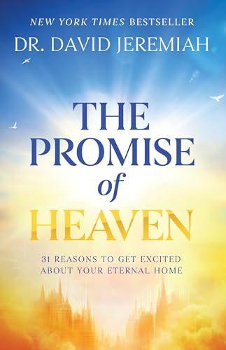 The Promise of Heaven: 31 Reasons to Get Excited about Your Eternal Home book cover