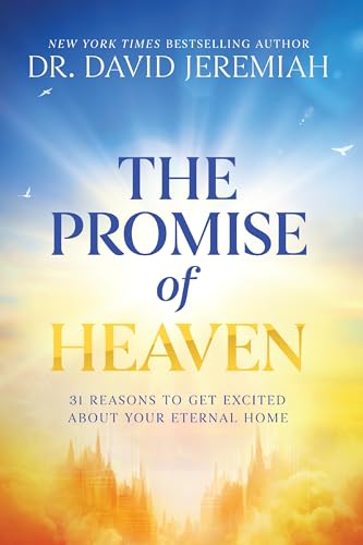 The Promise of Heaven: 31 Reasons to Get Excited about Your Eternal Home book cover