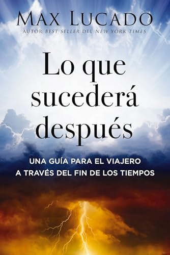 Lo Que Sucedera Despues: Una Guia Para El Viajero a Traves del Fin de Los Tiempos book cover