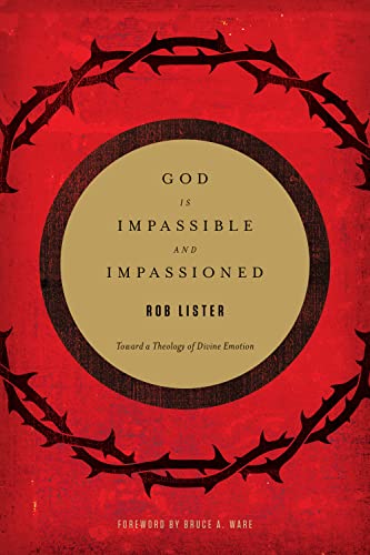God Is Impassible and Impassioned: Toward a Theology of Divine Emotion book cover