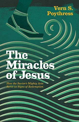 The Miracles of Jesus: How the Savior's Mighty Acts Serve as Signs of Redemption book cover