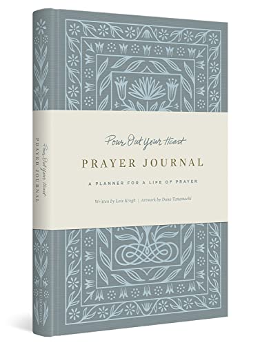 Pour Out Your Heart Prayer Journal: A Planner for a Life of Prayer (Cloth Over Board) by Dana Tanamachi, Hardcover book cover