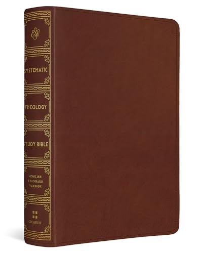 ESV Systematic Theology Study Bible: Theology Rooted in the Word of God (Trutone, Chestnut) by David F Wells, Imitation Leather book cover