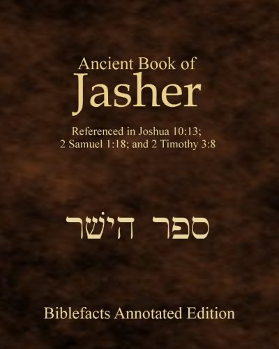 Ancient Book Of Jasher: Referenced In Joshua 10:13; 2 Samuel 1:18; And 2 Timothy 3:8 by Johnson, Ken — Paperback book cover