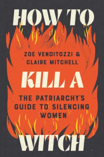 How to Kill a Witch: The Patriarchy's Guide to Silencing Women by Zoe Venditozzi — Paperback book cover