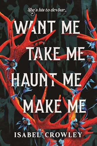 Want Me, Take Me, Haunt Me, Make Me book cover