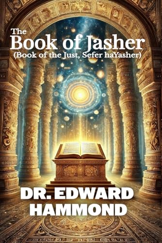 The Book of Jasher (Book of the Just, Sefer haYashar): Referenced in 2 Samuel 2:18, Joshua 10:13, 2 Timothy 3:8. Modern English translation by Hammond, Edward — Paperback book cover