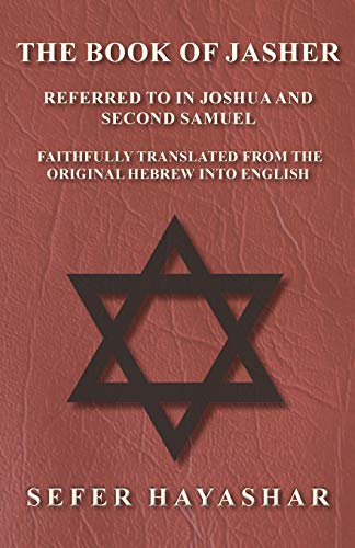 The Book of Jasher - Referred to in Joshua and Second Samuel - Faithfully Translated from the Original Hebrew into English by Ha-Yashar, Sefer — Paperback book cover