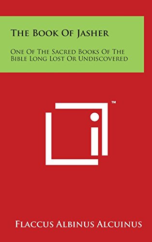 The Book of Jasher: One of the Sacred Books of the Bible Long Lost or Undiscovered by Alcuinus, Flaccus Albinus — Hardcover book cover
