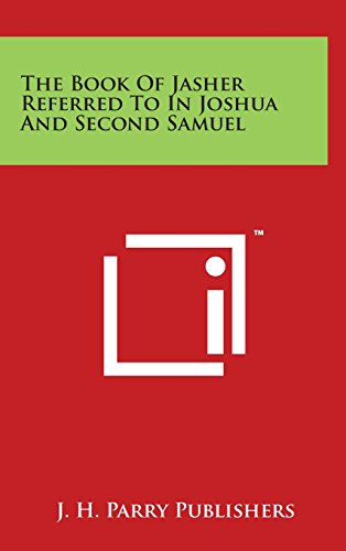 The Book Of Jasher Referred To In Joshua And Second Samuel by J H Parry Publishers — Hardcover book cover