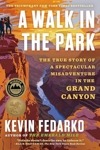 A Walk in the Park: The True Story of a Spectacular Misadventure in the Grand Canyon by Kevin Fedarko — Paperback book cover
