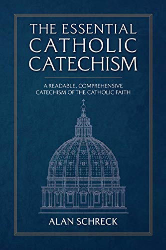 The Essential Catholic Catechism: A Readable, Comprehensive Catechism of the Catholic Faith book cover