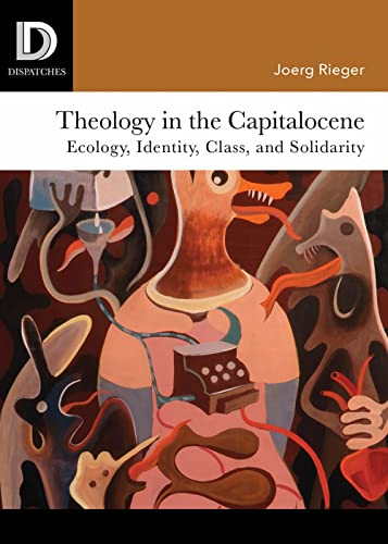 Theology in the Capitalocene: Ecology, Identity, Class, and Solidarity book cover