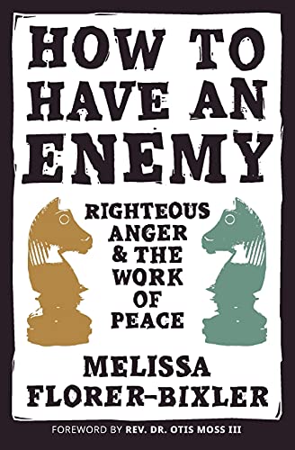 How to Have an Enemy: Righteous Anger and the Work of Peace book cover