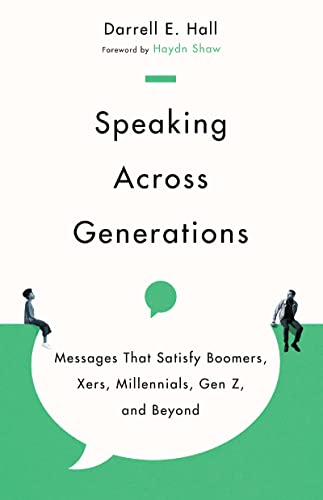 Speaking Across Generations: Messages That Satisfy Boomers, Xers, Millennials, Gen Z, and Beyond book cover