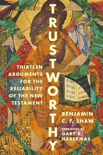 Trustworthy: Thirteen Arguments for the Reliability of the New Testament book cover