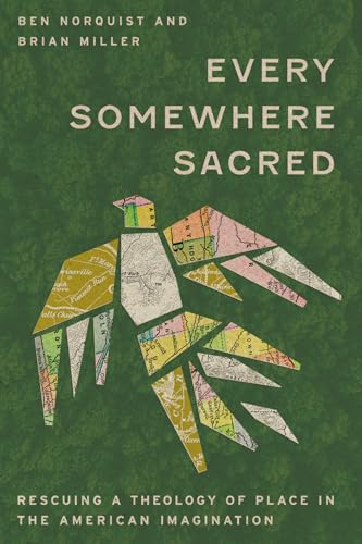 Every Somewhere Sacred: Rescuing a Theology of Place in the American Imagination book cover