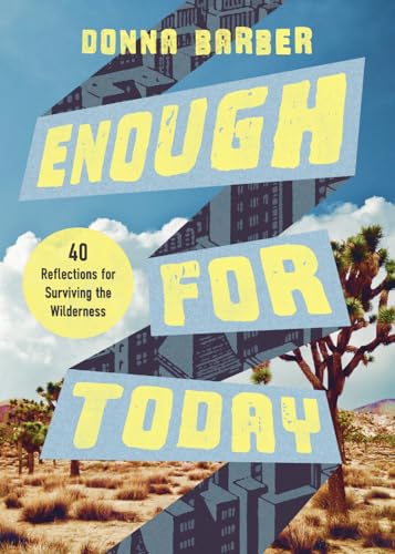 Enough for Today: Forty Reflections for Surviving the Wilderness book cover