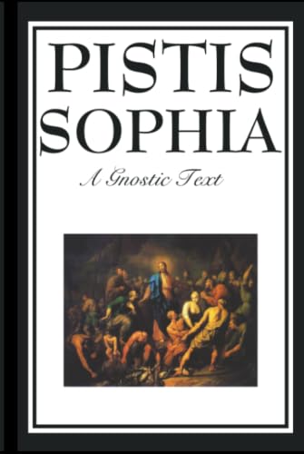 Pistis Sophia: The Gnostic Text of Jesus, Mary, Mary Magdalene, Jesus, and His Disciples book cover