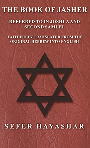 The Book of Jasher - Referred to in Joshua and Second Samuel - Faithfully Translated from the Original Hebrew Into English by Ha-Yashar, Sefer — Hardcover book cover