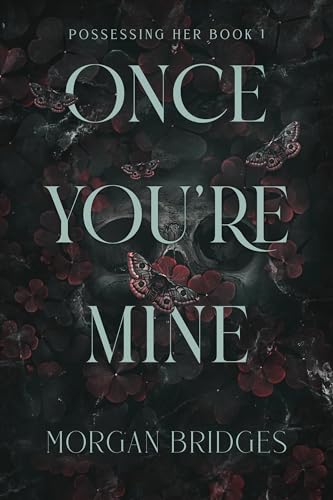 Once You're Mine: A Dark Stalker Romance book cover