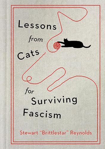 Lessons from Cats for Surviving Fascism by Stewart Reynolds, Hardcover book cover