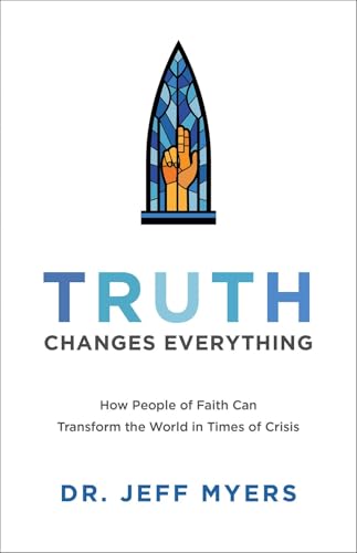 Truth Changes Everything: How People of Faith Can Transform the World in Times of Crisis book cover