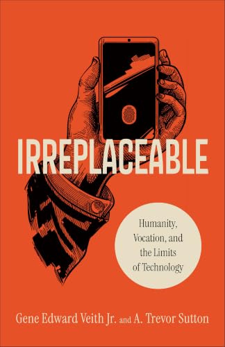 Irreplaceable: Humanity, Vocation, and the Limits of Technology book cover