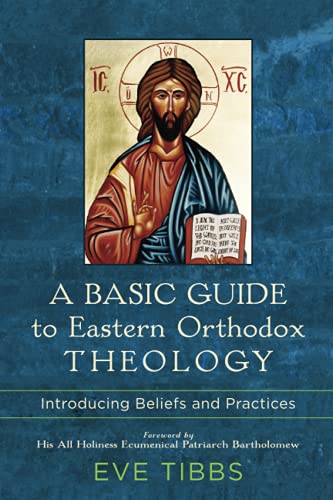 A Basic Guide to Eastern Orthodox Theology: Introducing Beliefs and Practices book cover