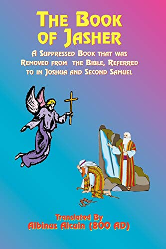 The Book of Jasher: A Suppressed Book That Was Removed from the Bible, Referred to in Joshua and Second Samuel by Alcuin, Albinus — Paperback book cover