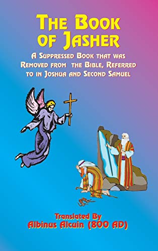 The Book of Jasher: A Suppressed Book That Was Removed from the Bible, Referred to in Joshua and Second Samuel by Alcuin, Albinus — Hardcover book cover